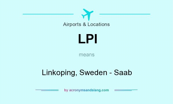 What does LPI mean? It stands for Linkoping, Sweden - Saab