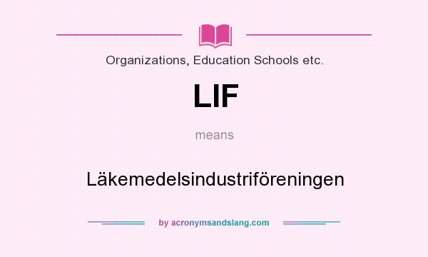 What does LIF mean? It stands for Läkemedelsindustriföreningen