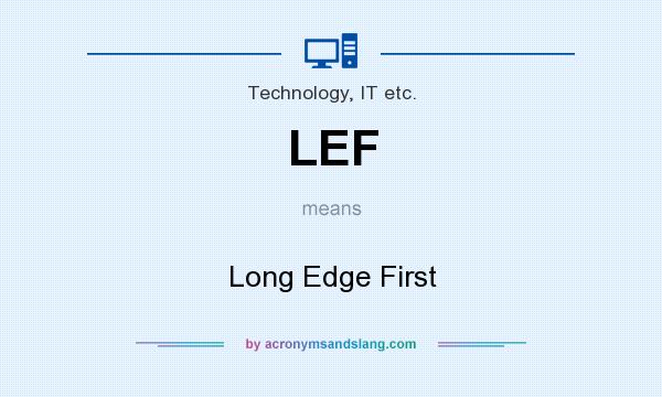 What does LEF mean? It stands for Long Edge First