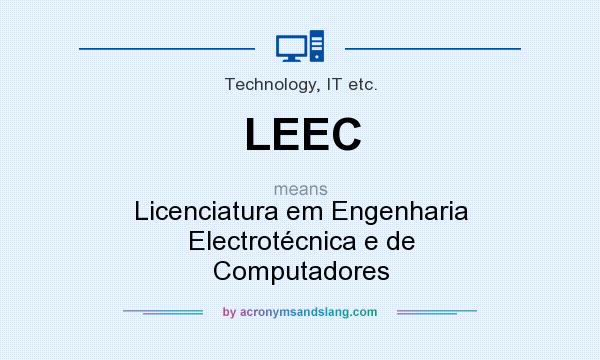 What does LEEC mean? It stands for Licenciatura em Engenharia Electrotécnica e de Computadores