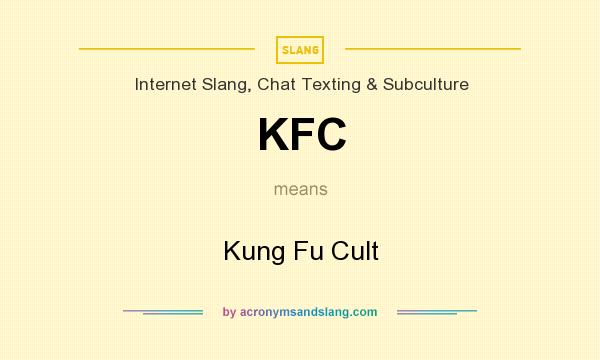 What does KFC mean? It stands for Kung Fu Cult