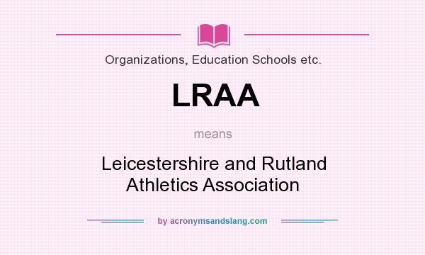 What does LRAA mean? It stands for Leicestershire and Rutland Athletics Association