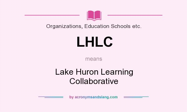 What does LHLC mean? It stands for Lake Huron Learning Collaborative
