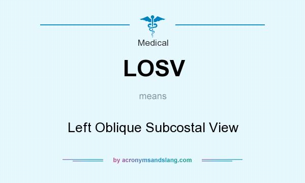 What does LOSV mean? It stands for Left Oblique Subcostal View