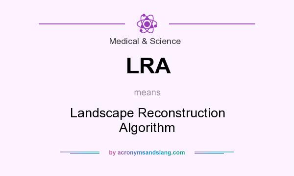 What does LRA mean? It stands for Landscape Reconstruction Algorithm