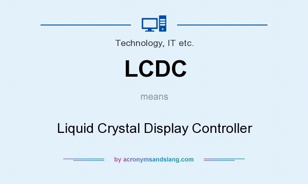 What does LCDC mean? It stands for Liquid Crystal Display Controller