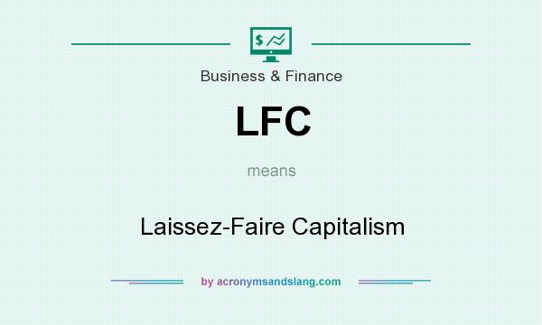 What does LFC mean? It stands for Laissez-Faire Capitalism