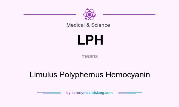 What does LPH mean? It stands for Limulus Polyphemus Hemocyanin