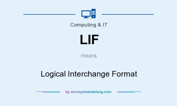 What does LIF mean? It stands for Logical Interchange Format