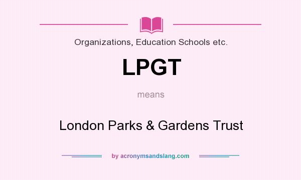 What does LPGT mean? It stands for London Parks & Gardens Trust