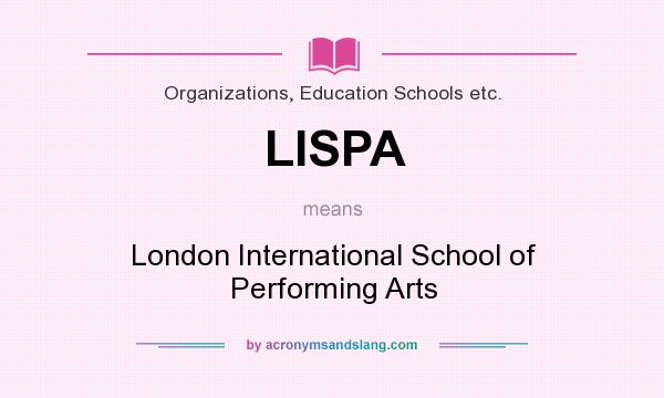 What does LISPA mean? It stands for London International School of Performing Arts