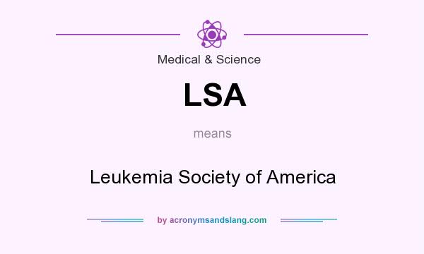 What does LSA mean? It stands for Leukemia Society of America