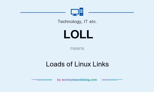 What does LOLL mean? It stands for Loads of Linux Links