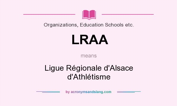 What does LRAA mean? It stands for Ligue Régionale d`Alsace d`Athlétisme