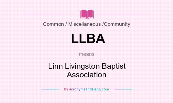What does LLBA mean? It stands for Linn Livingston Baptist Association