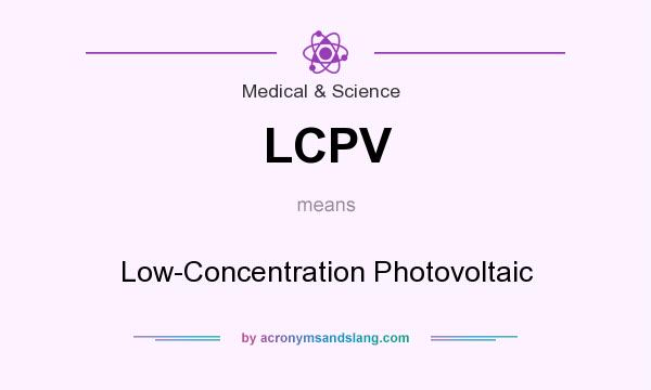 What does LCPV mean? It stands for Low-Concentration Photovoltaic