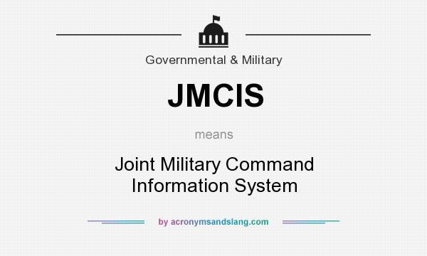 What does JMCIS mean? It stands for Joint Military Command Information System