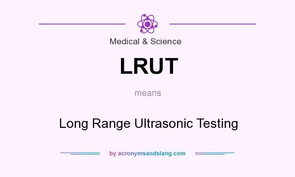 What does LRUT mean? It stands for Long Range Ultrasonic Testing
