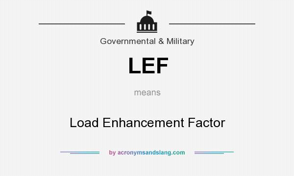 What does LEF mean? It stands for Load Enhancement Factor