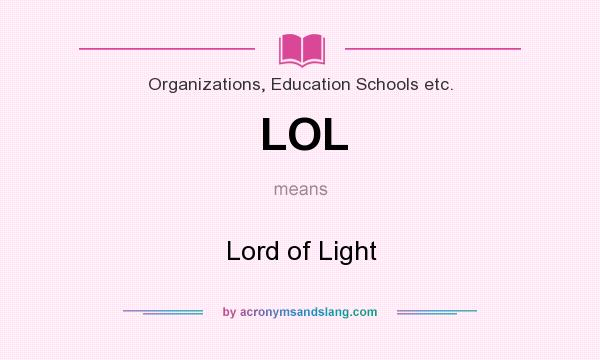 What does LOL mean? It stands for Lord of Light