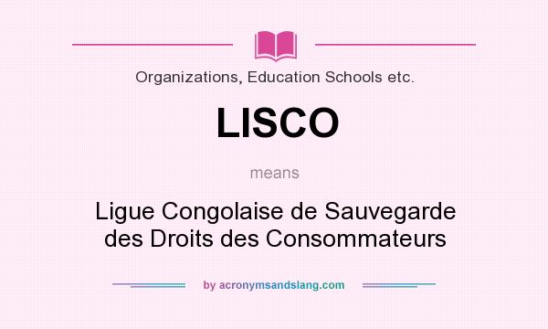What does LISCO mean? It stands for Ligue Congolaise de Sauvegarde des Droits des Consommateurs