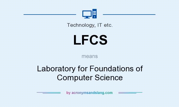 What does LFCS mean? It stands for Laboratory for Foundations of Computer Science