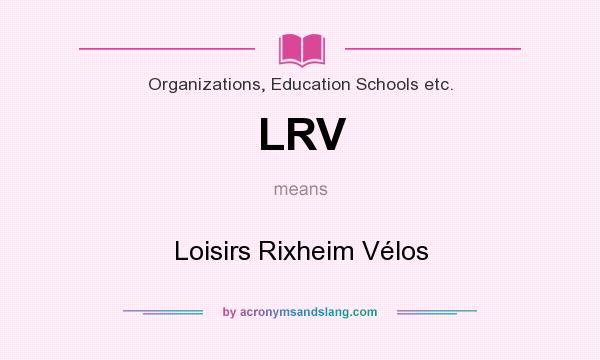 What does LRV mean? It stands for Loisirs Rixheim Vélos