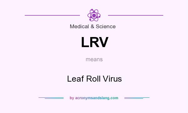 What does LRV mean? It stands for Leaf Roll Virus