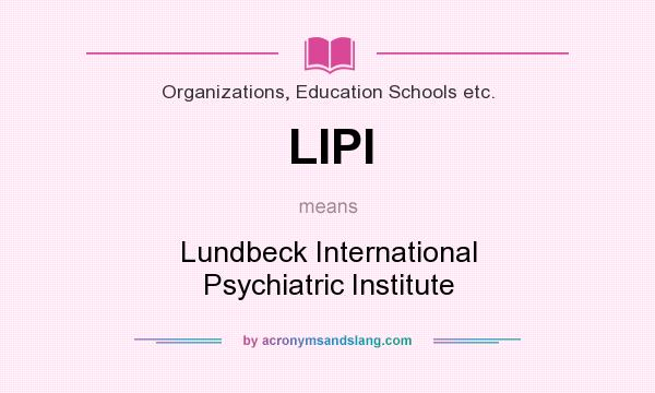 What does LIPI mean? It stands for Lundbeck International Psychiatric Institute