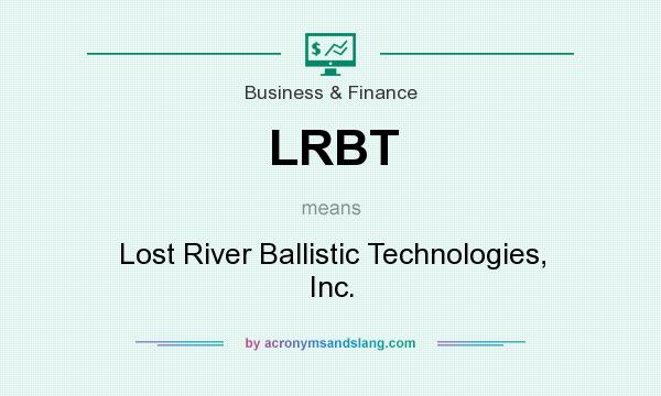 What does LRBT mean? It stands for Lost River Ballistic Technologies, Inc.