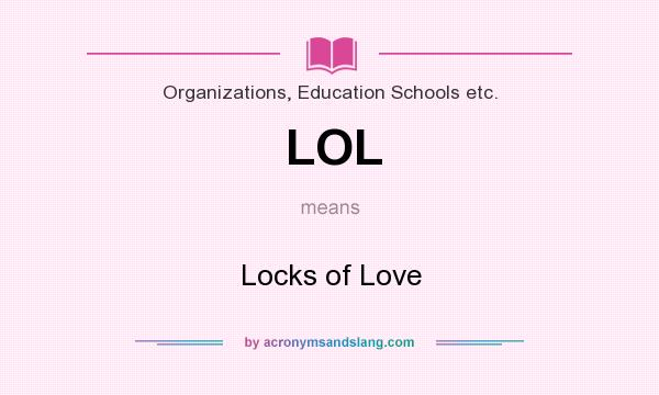 What does LOL mean? It stands for Locks of Love