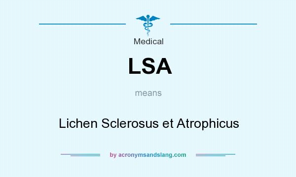 What does LSA mean? It stands for Lichen Sclerosus et Atrophicus