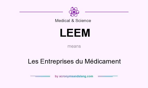 What does LEEM mean? It stands for Les Entreprises du Médicament