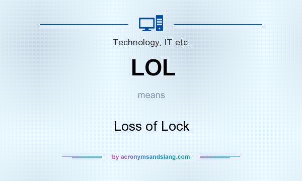 What does LOL mean? It stands for Loss of Lock