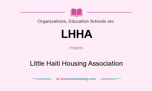 What does LHHA mean? It stands for Little Haiti Housing Association