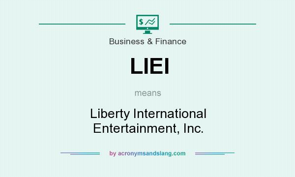 What does LIEI mean? It stands for Liberty International Entertainment, Inc.