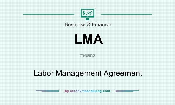 What does LMA mean? It stands for Labor Management Agreement