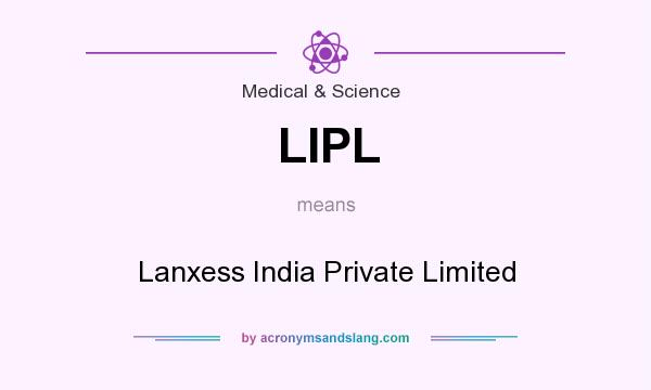 What does LIPL mean? It stands for Lanxess India Private Limited