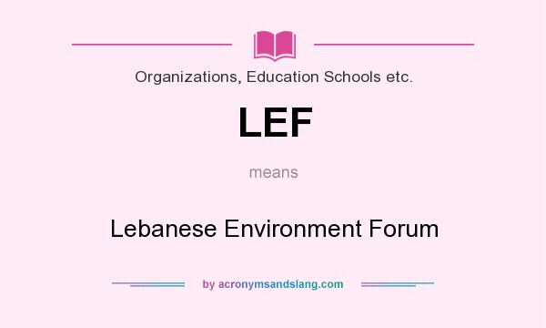 What does LEF mean? It stands for Lebanese Environment Forum