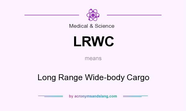 What does LRWC mean? It stands for Long Range Wide-body Cargo