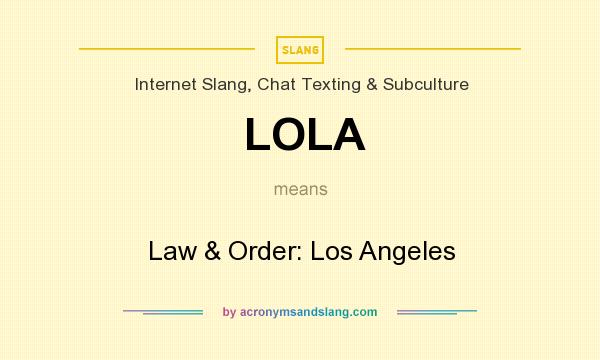 What does LOLA mean? It stands for Law & Order: Los Angeles