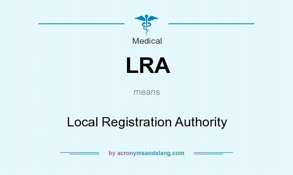 What does LRA mean? It stands for Local Registration Authority
