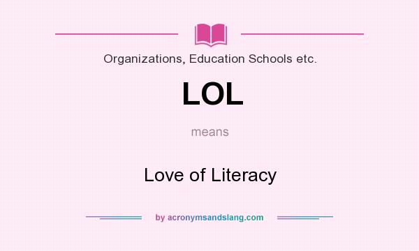 What does LOL mean? It stands for Love of Literacy