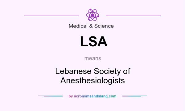 What does LSA mean? It stands for Lebanese Society of Anesthesiologists