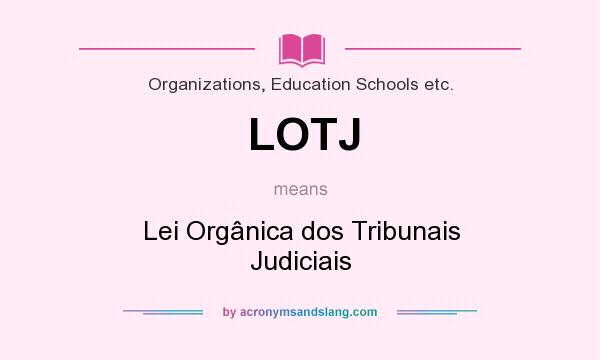 What does LOTJ mean? It stands for Lei Orgânica dos Tribunais Judiciais
