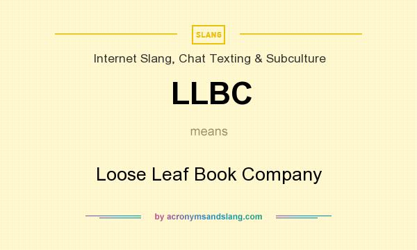 What does LLBC mean? It stands for Loose Leaf Book Company