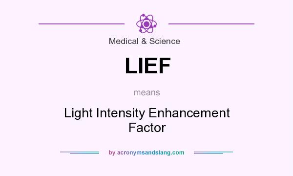 What does LIEF mean? It stands for Light Intensity Enhancement Factor