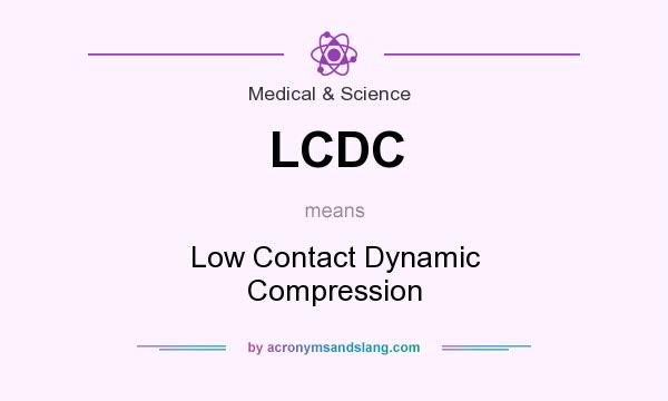 What does LCDC mean? It stands for Low Contact Dynamic Compression