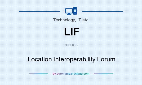 What does LIF mean? It stands for Location Interoperability Forum