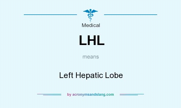 What does LHL mean? It stands for Left Hepatic Lobe
